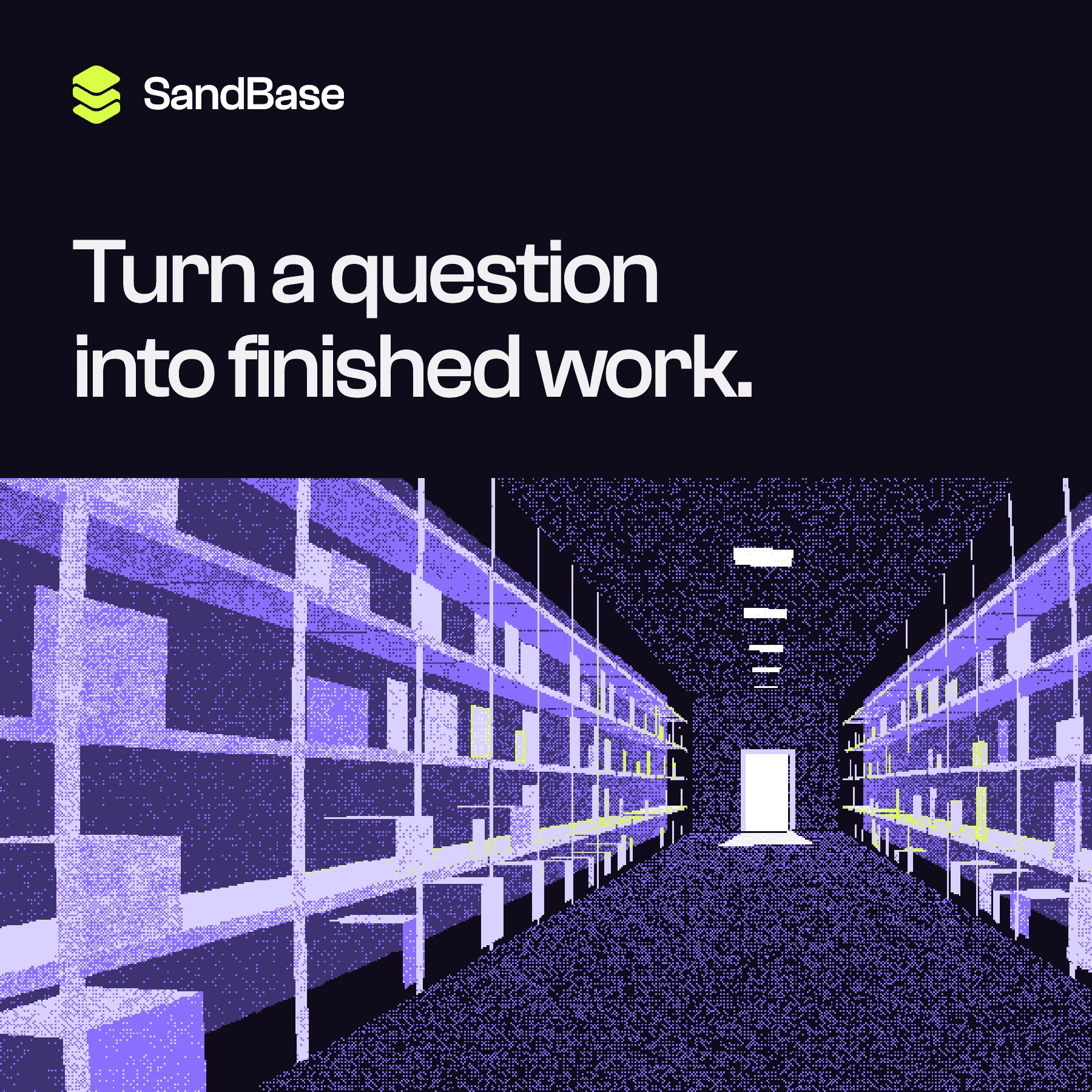 Square SandBase social post with a pixel corridor and the message Turn a question into finished work